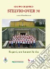 Gruppo ciclistico Stelvio 70. Ragazzi non fumatevi la vita libro