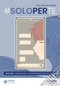 #Soloperte. Sexting: conoscere e comprendere per educare libro