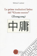 Le prime traduzioni latine del «Giusto mezzo». Zhongyong libro