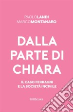 Dalla parte di Chiara. Il caso Ferragni e la società incivile libro