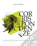 Corrispondenze. La tradizione nel contemporaneo. Ediz. italiana e inglese