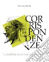 Corrispondenze. La tradizione nel contemporaneo. Ediz. italiana e inglese libro di Redaelli A. (cur.)