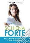 Schiena forte. Il primo metodo integrato per la cura del mal di schiena libro