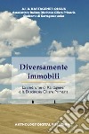 Diversamente immobili. La sindrome di Kartagener e la Discinesia Ciliare Primaria libro