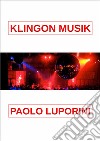 Klingon Musik. Ediz. a spirale libro