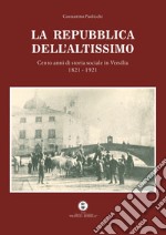 La Repubblica dell'Altissimo. Cento anni di storia sociale in Versilia 1821-1921