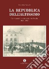 La Repubblica dell'Altissimo. Cento anni di storia sociale in Versilia 1821-1921 libro