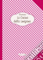 La cucina della Lunigiana. Ricettario libro