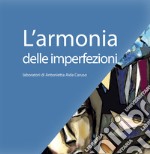 L'armonia delle imperfezioni. Laboratori di Antonietta Aida Caruso