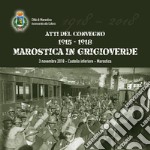 Atti del Convegno 1915-1918. Marostica in grigioverde (3 novembre 2018, Castello Inferiore, Marostica)