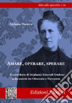 Amare, operare, sperare. Il contributo di Stéphanie Etzerodt Omboni alla società tra Ottocento e Novecento