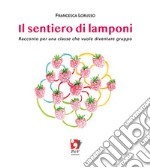 Il sentiero di lamponi. Racconto per una classe che vuole diventare gruppo