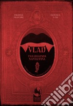 Vlad. Una leggenda napoletana libro