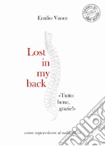 Lost in my back. «Tutto bene, grazie!» Come sopravvivere al maldischiena libro