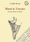 Musei in Toscana dentro e fuori la cornice libro