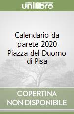 Calendario da parete 2020 Piazza del Duomo di Pisa libro