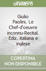 Giulio Paolini. Le Chef-d'oeuvre inconnu-Recital. Ediz. italiana e inglese libro