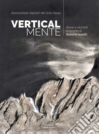 Verticalmente. Storie e racconti in ricordo di Roberto Iannilli libro