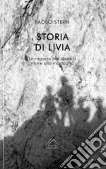 Storia di Livia. La ragazza che diede il nome alla montagna. Nuova ediz. libro