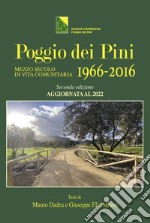 Poggio dei Pini 1966-2016. Mezzo secolo di vita comunitaria libro