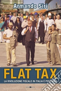 Flat tax. La rivoluzione fiscale in Italia è possibile libro