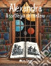 Alexandra. Il sortilegio del mistero. Ediz. italiana e inglese libro di Anonima Fumetti Vassallo N. (cur.)