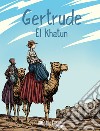 Gertrude. El Khatun. Ediz. italiana, francese e inglese libro