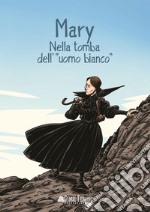 Mary. Nella tomba dell'«uomo bianco». Ediz. multilingue