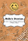 MoBo's Stories. Guida di viaggio nell'ombelico gastronomico di Modena e Bologna. Ediz. integrale libro