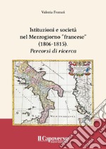 Istituzioni e società nel Mezzogiorno «francese» (1806-1815). Percorsi di ricerca libro