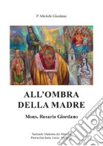 All'ombra della madre. Mons. Rosario Giordano