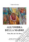 All'ombra della madre. Mons. Rosario Giordano libro di Giordano Michele