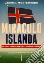 Miracolo Islanda. Lo sport come antidoto alle devianze giovanili libro