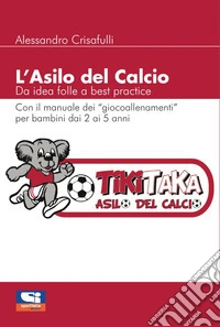 L'asilo del calcio. Da idea folle a best practice
