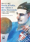 Storia d'Italia, del calcio e della Nazionale. Uomini, fatti, aneddoti (1850-1949) libro