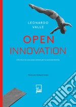 Open innovation. Oltre la crisi: una casa comune per la nuova economia