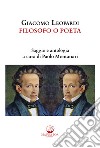 Giacomo Leopardi. Filosofo o poeta. Saggio e antologia. Ediz. critica libro