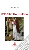 Una storia gotica libro