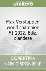 Max Verstappen world champion F1 2022. Ediz. olandese