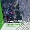 La montagna addomesticata. Per una storia culturale delle vie attrezzate e ferrate libro