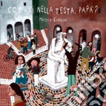 Cos'hai nella testa papà? Ediz. a colori libro