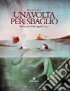 Una volta per sbaglio. Ediz. illustrata libro