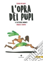 L'opra dei pupi. La battaglia infinita. Testo inglese a fronte libro