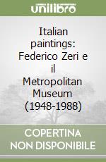 Italian paintings: Federico Zeri e il Metropolitan Museum (1948-1988) libro