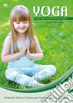 Yoga. Pratiche Yoga e oli essenziali per i bambini. Pratiche Yoka e Chakra per bambini dai 4 ai 7 anni. Vol. 4