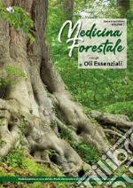 Medicina forestale con gli oli essenziali. Vol. 1