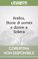 Areilos. Storie di uomini e donne a Soliera libro