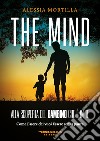 The mind Alla scoperta del bambino che è in te. Come essere chi vuoi essere senza paura libro