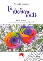 Vi dichiaro uniti. Diario LGBTQI* una storia di ricerca. Amore e diritti civili