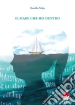 Il mare che ho dentro. Nuova ediz. libro